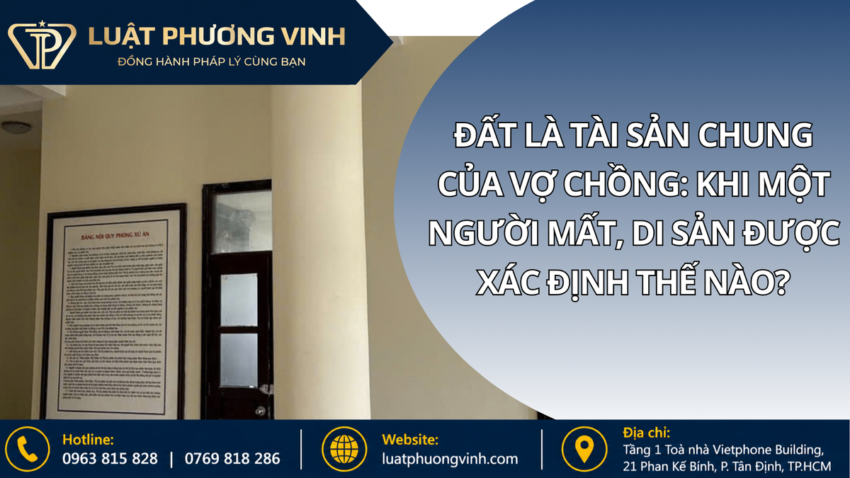 Đất là tài sản chung của vợ chồng: Khi một người mất, di sản được xác định thế nào?