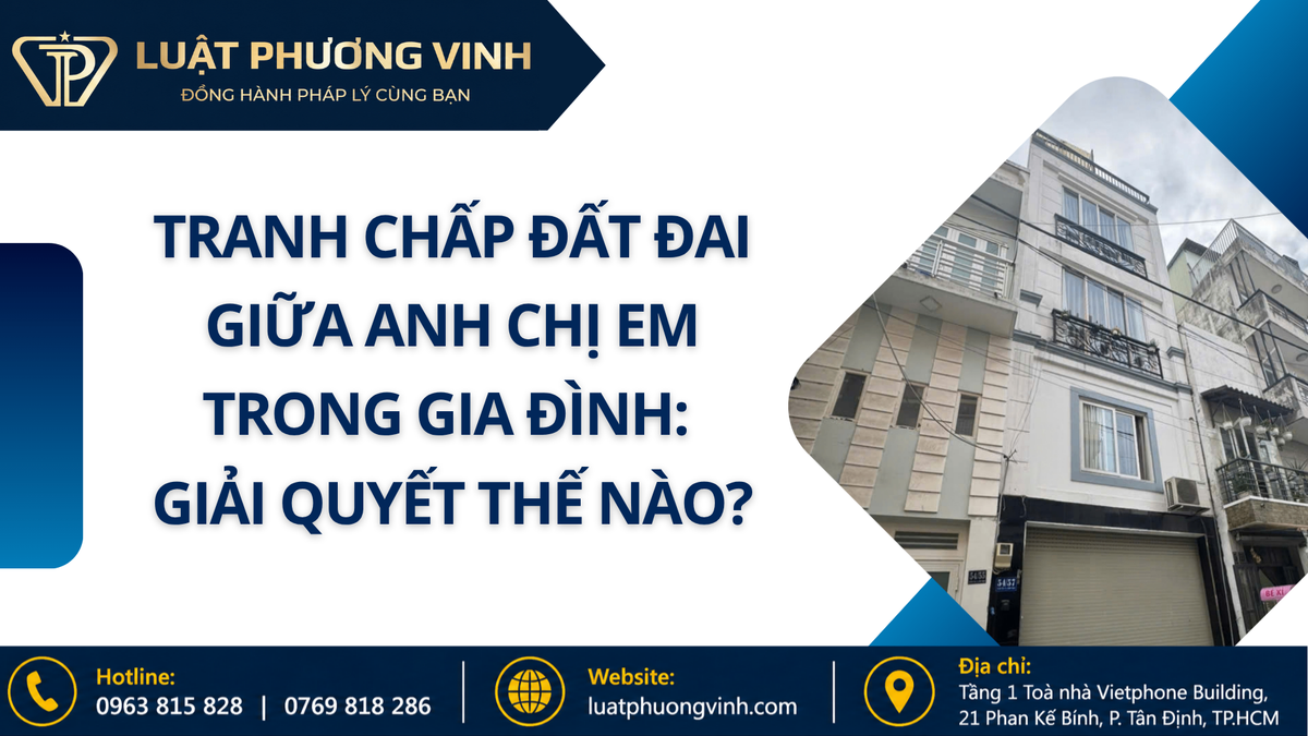 Tranh chấp đất đai giữa anh chị em trong gia đình: Giải quyết thế nào?