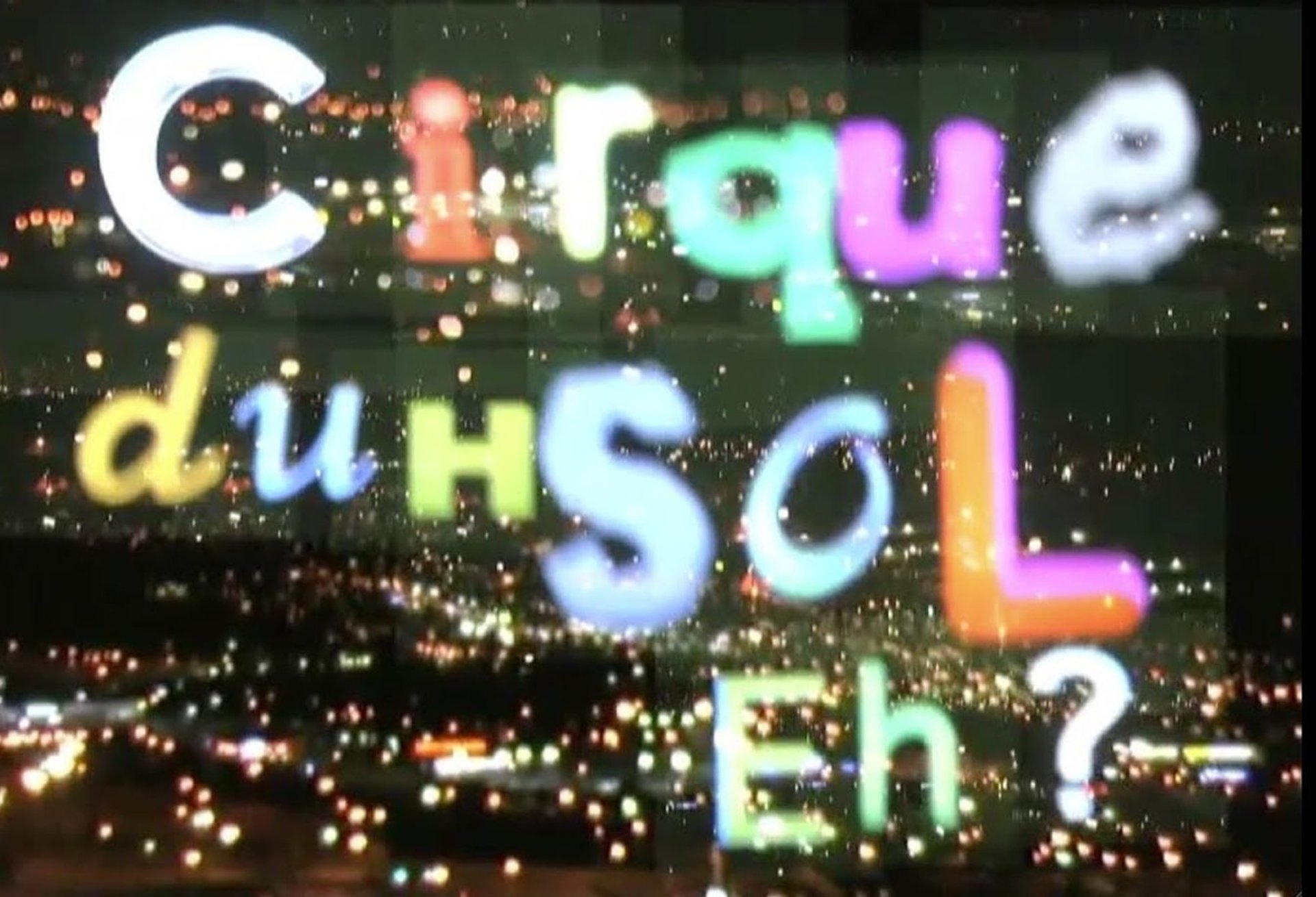 Cirque Duh Sol Eh?