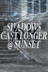 Shadows Cast Longer @ Sunset