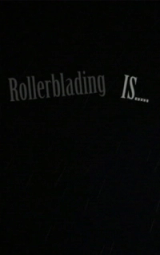 Rollerblading Is...