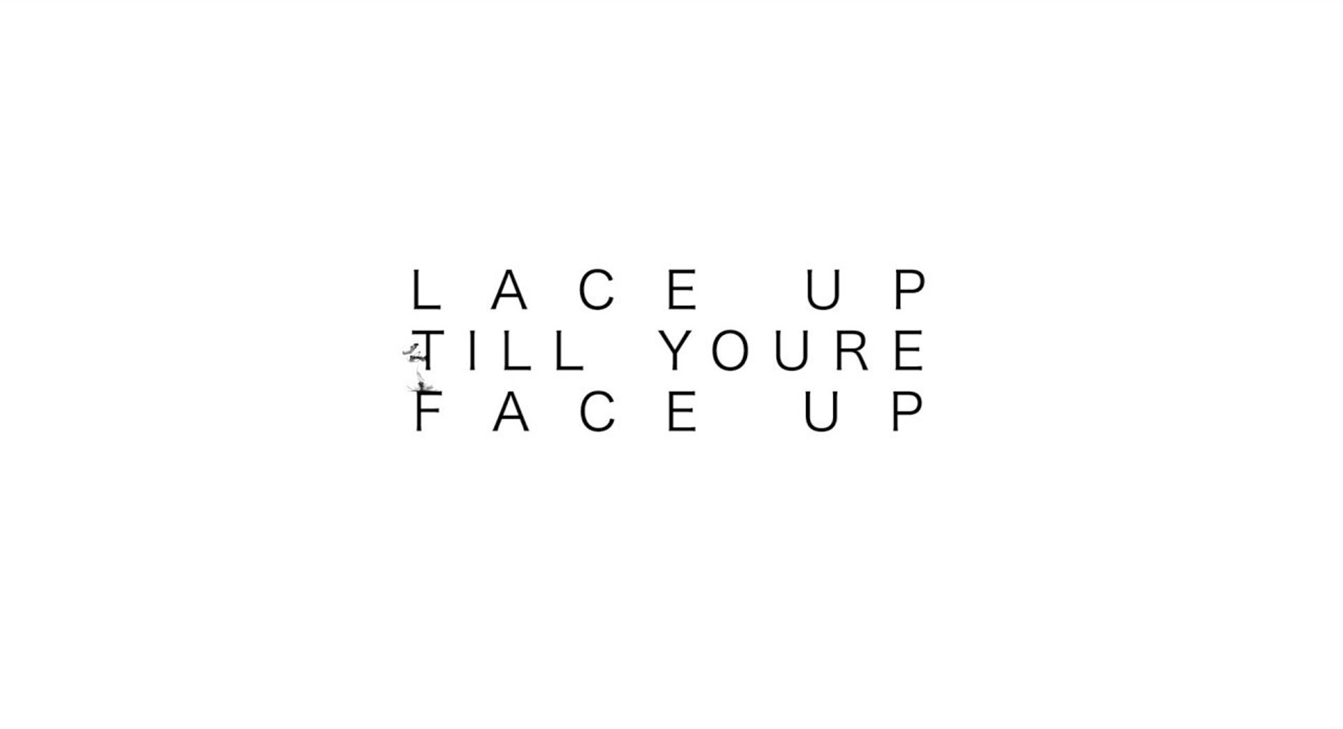 Lace Up Till Youre Face Up