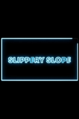 SLIPPERY SLOPE