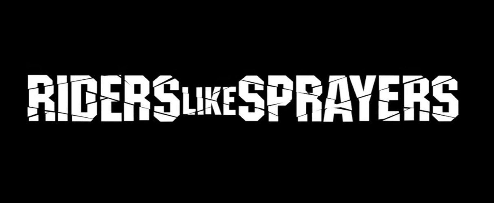 RIDERS LIKE SPRAYERS