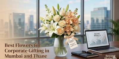 Best Flowers for Corporate Gifting in Mumbai and Thane