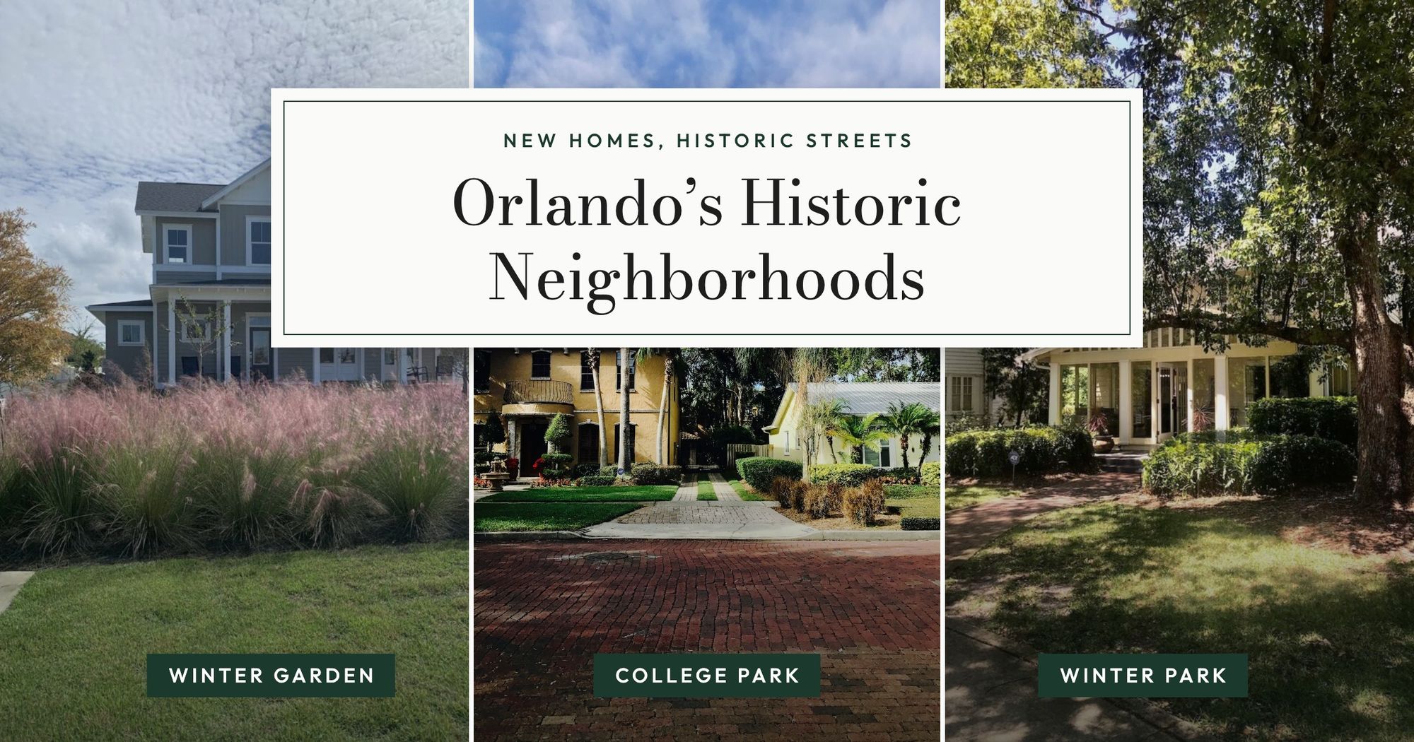 Three side-by-side photos of homes on historic streets in Winter Garden, College Park, and Winter Park, Florida, with the title Orlando's Historic Neighborhoods