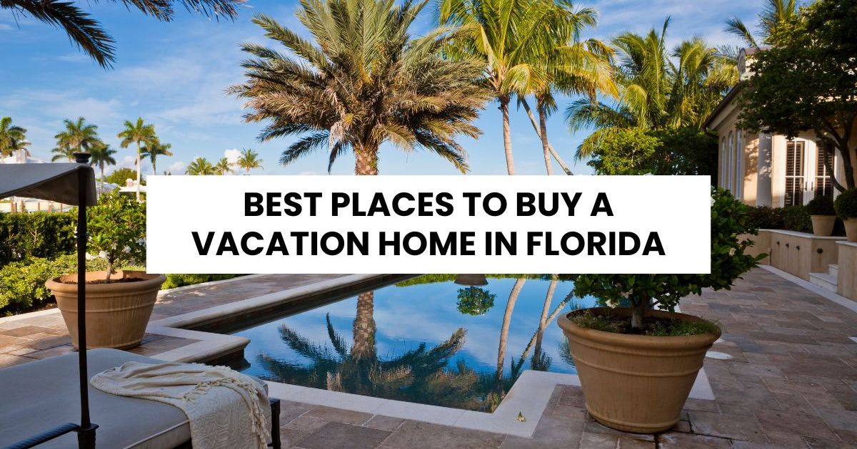 9 Best Places to Buy a Vacation Home in Florida