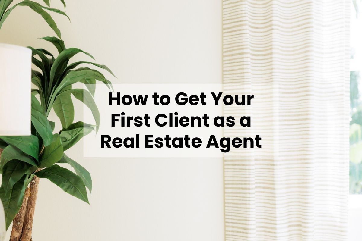 How to Get Your First Client as a Real Estate Agent