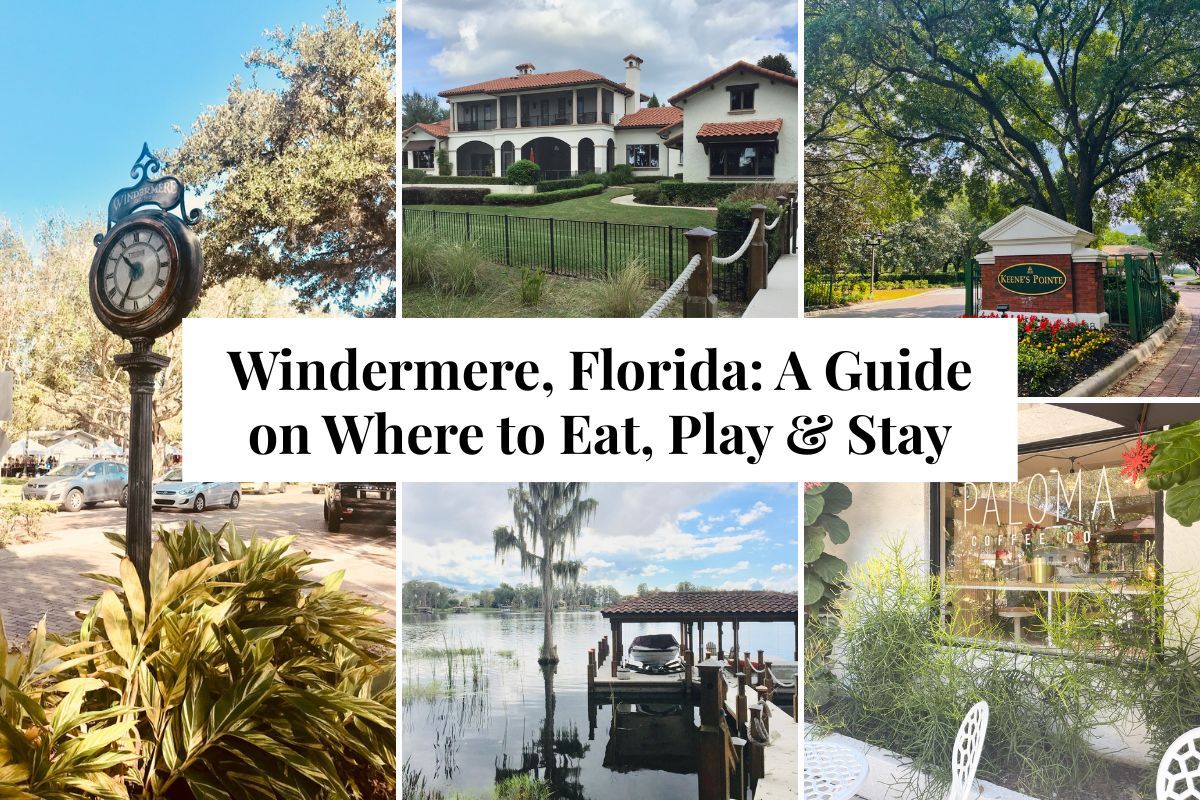Windermere, Florida: A Guide on Where to Eat, Play &amp; Stay