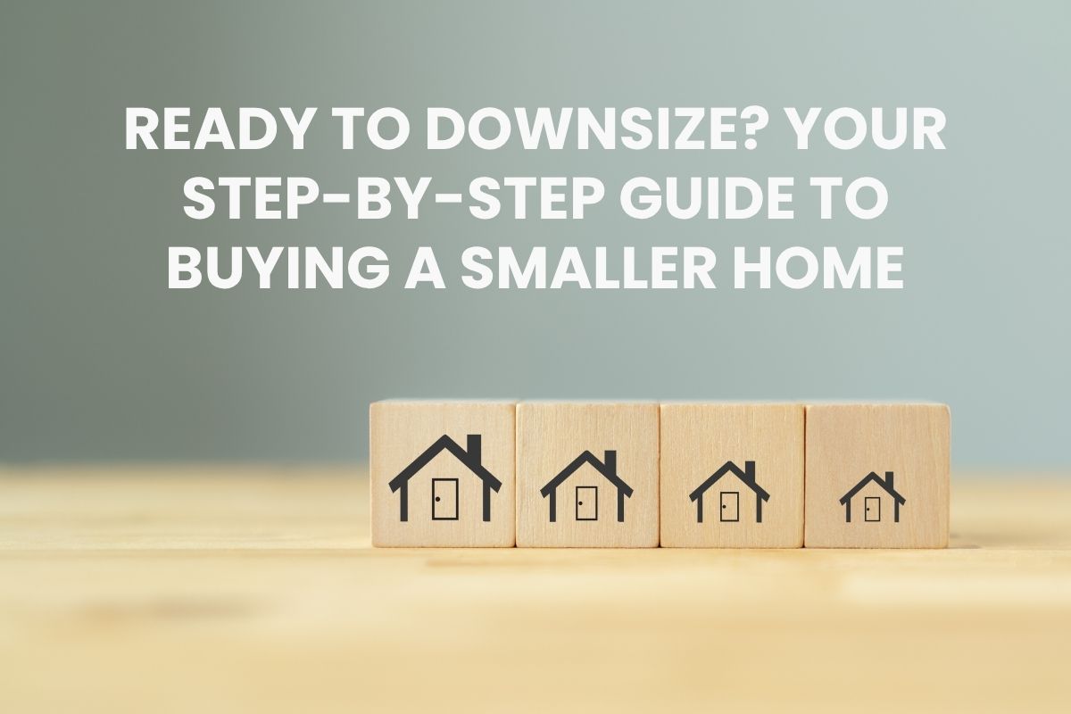 Ready to Downsize? Your Step-by-Step Guide to Buying a Smaller Home