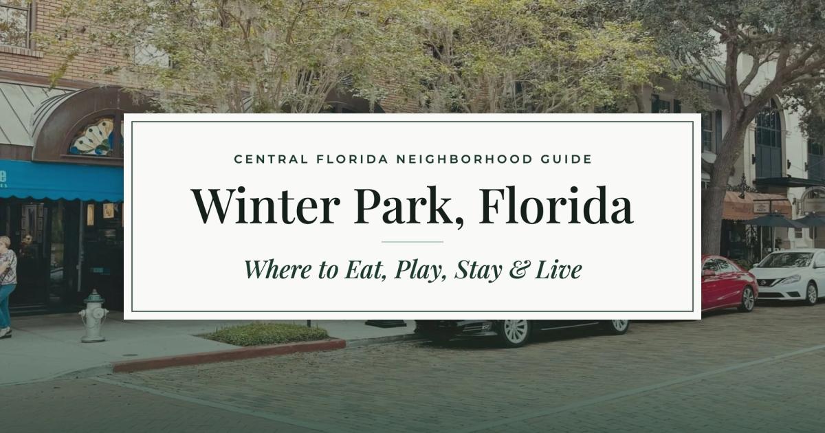 Winter Park, Florida: Where to Eat, Play, Stay & Live, a Central Florida neighborhood guide over a photo of shops and brick streets on Park Avenue