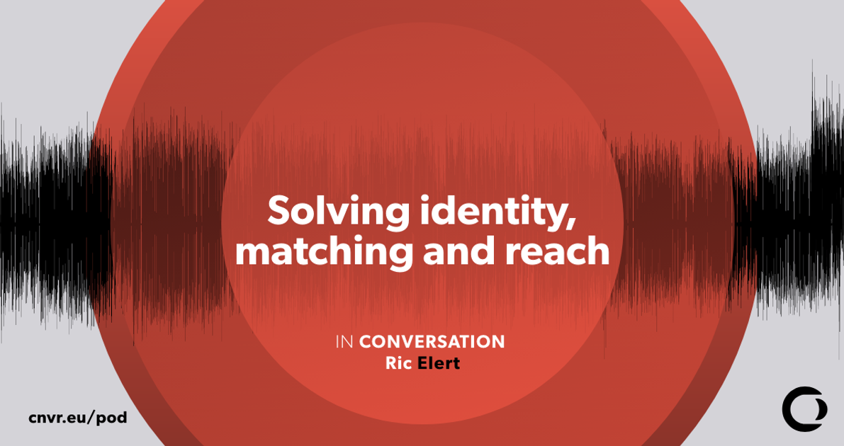 [Podcast] Solving identity, matching and reach