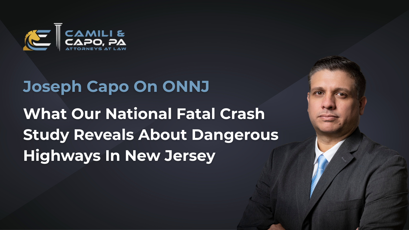 Joseph Capo of Camili & Capo, PA discussing New Jersey highways and fatal crash study findings on ONNJ