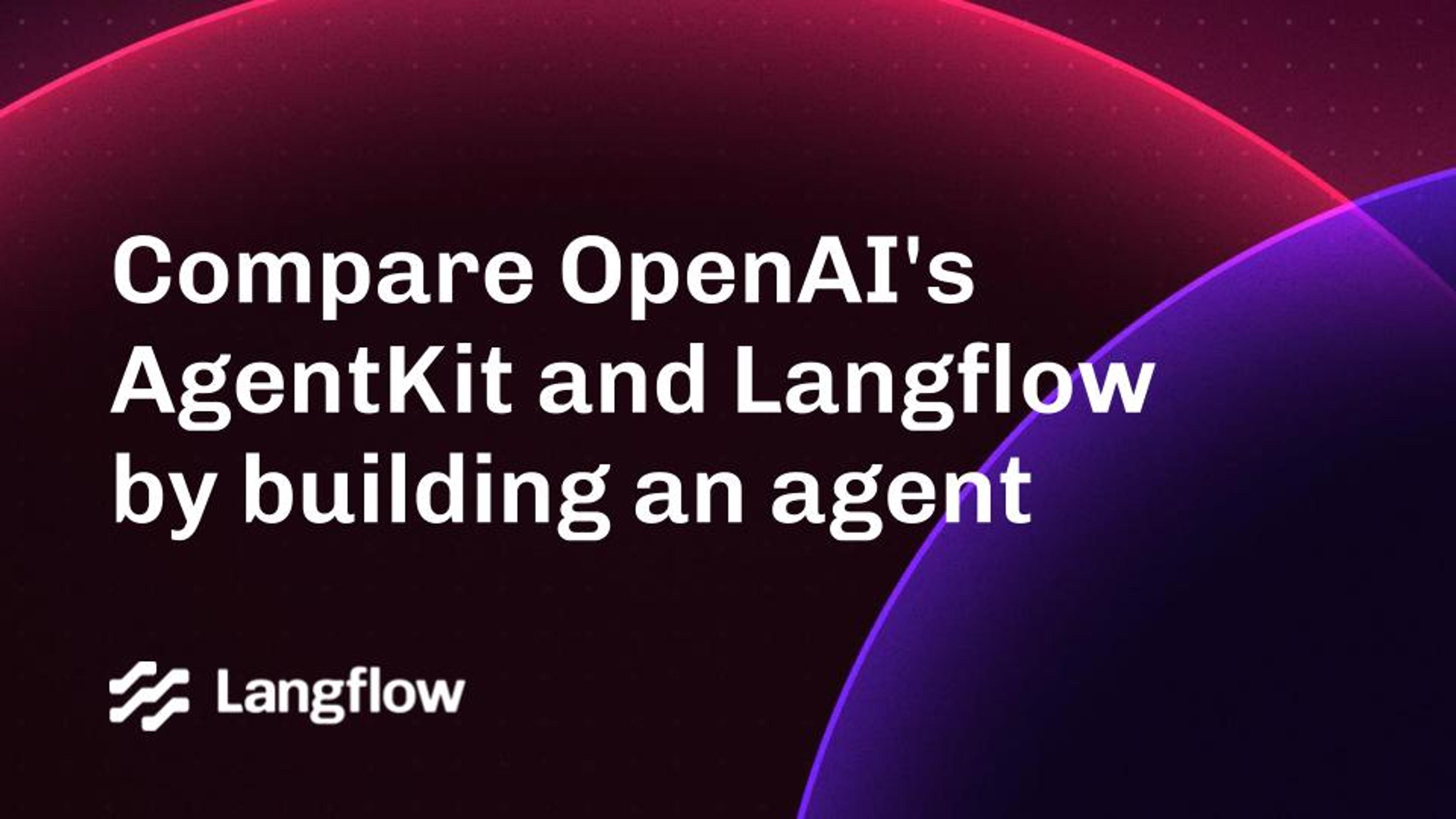 Compare OpenAI's AgentKit and Langflow by building an agent