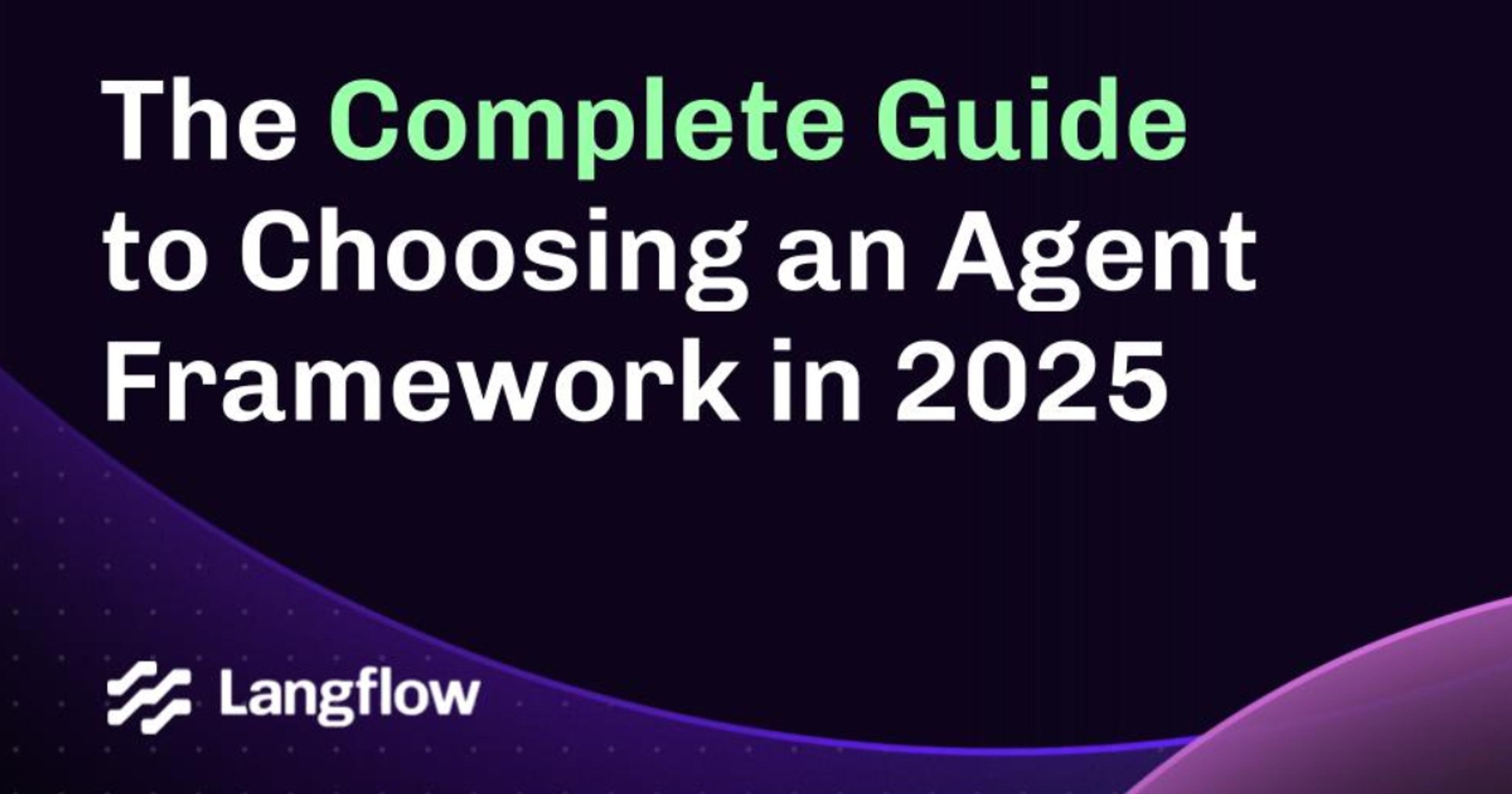 The Complete Guide to Choosing an AI Agent Framework in 2025