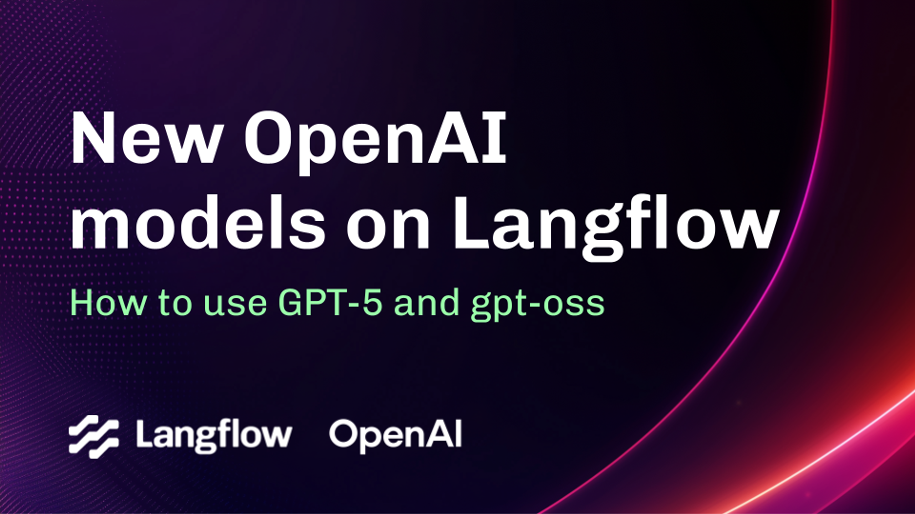 How to run OpenAI’s gpt-oss and GPT-5 models on Langflow