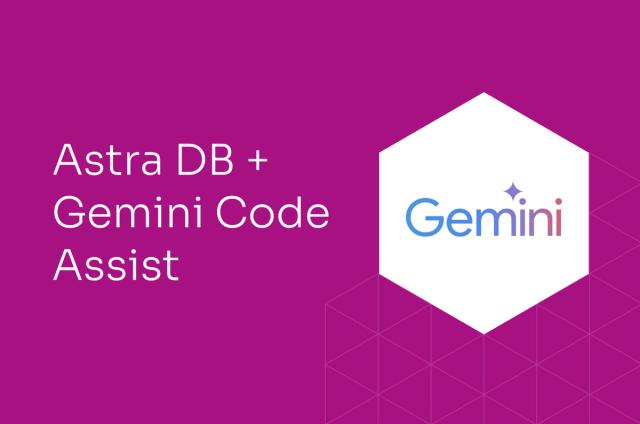 Gemini Code Assist + Astra DB: Build Generative AI Apps Faster