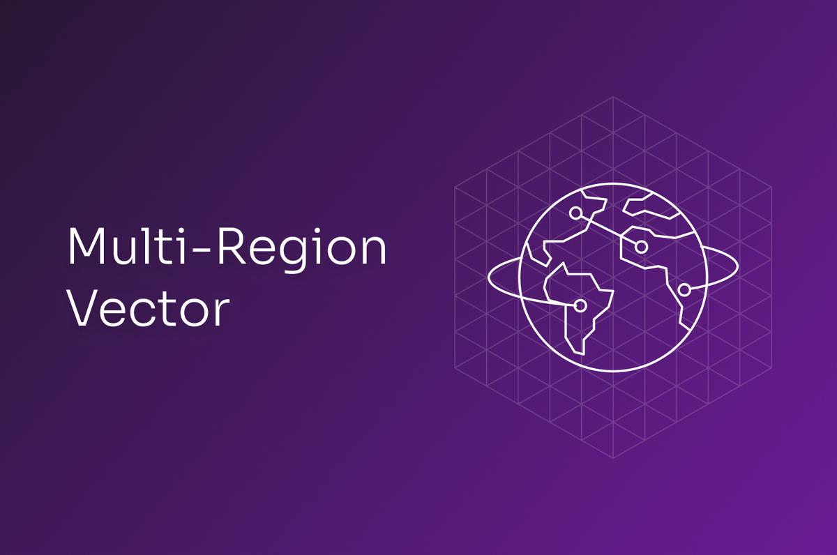 Put Your Embeddings Where Your End Users Are with Multi-Region Vector