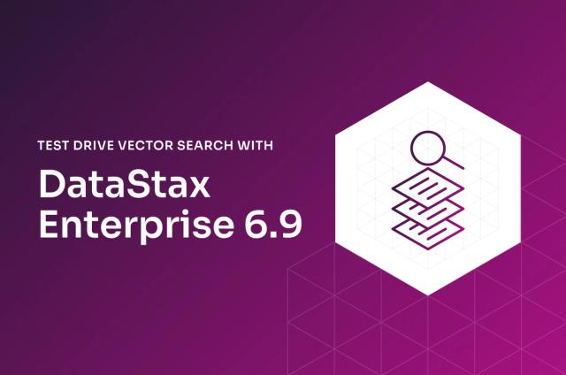 Test Drive Vector Search with DataStax Enterprise 6.9 