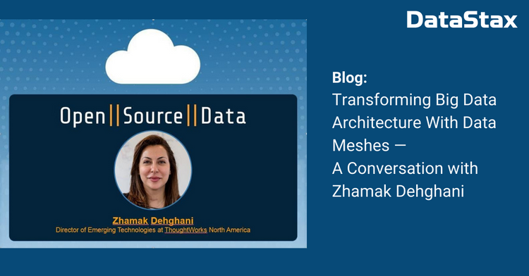 Transforming Big Data Architecture With Data Meshes - A conversation with Zhamak Dehghani