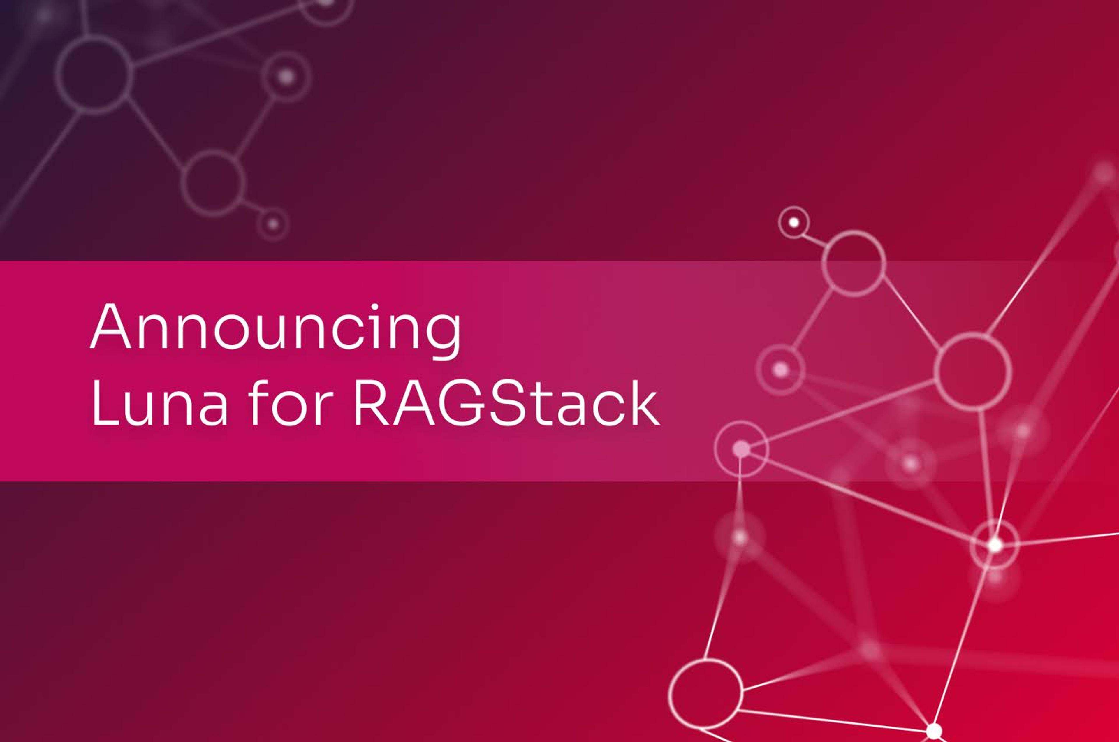 Empowering Enterprise GenAI: Announcing Luna for RAGStack
