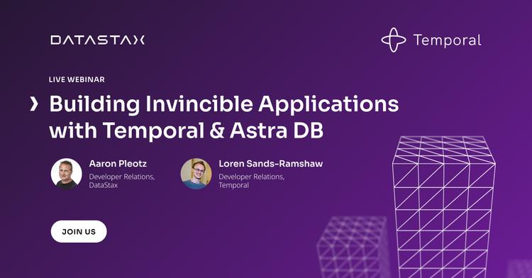 Building Invincible Applications with Temporal & Astra DB
