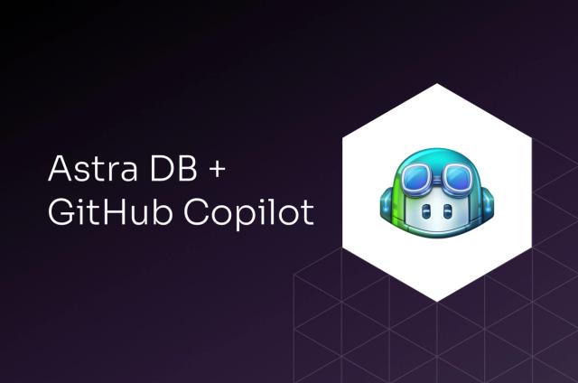 GitHub Copilot + DataStax Astra DB: Build GenAI Apps 100x Faster