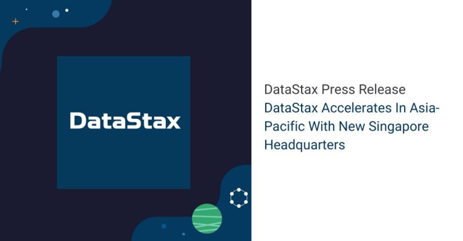 DataStax Accelerates In Asia-Pacific With New Singapore Headquarters 