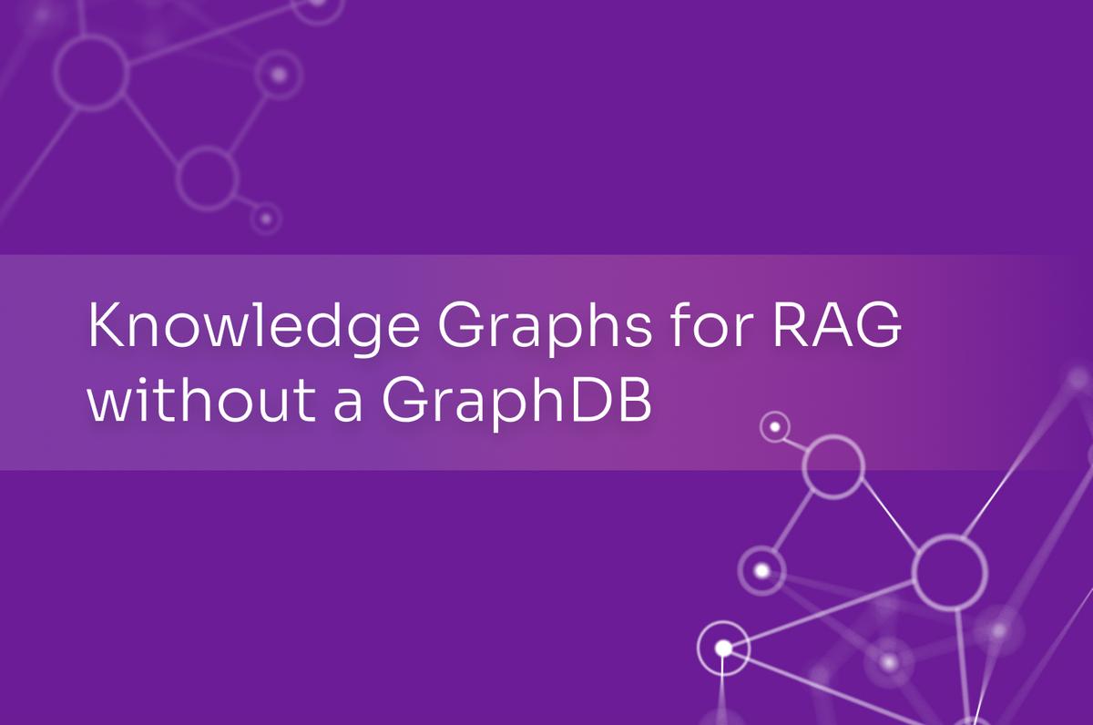 Knowledge Graphs for RAG without a GraphDB