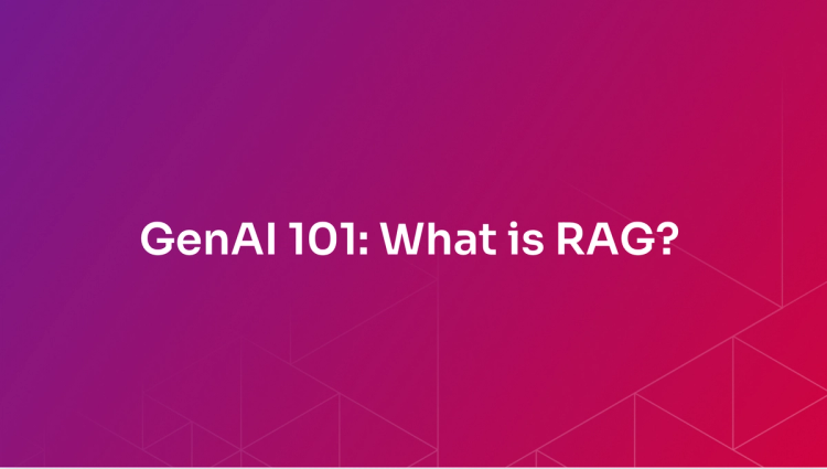 Generative AI 101: What Is Retrieval-Augmented Generation (RAG)?