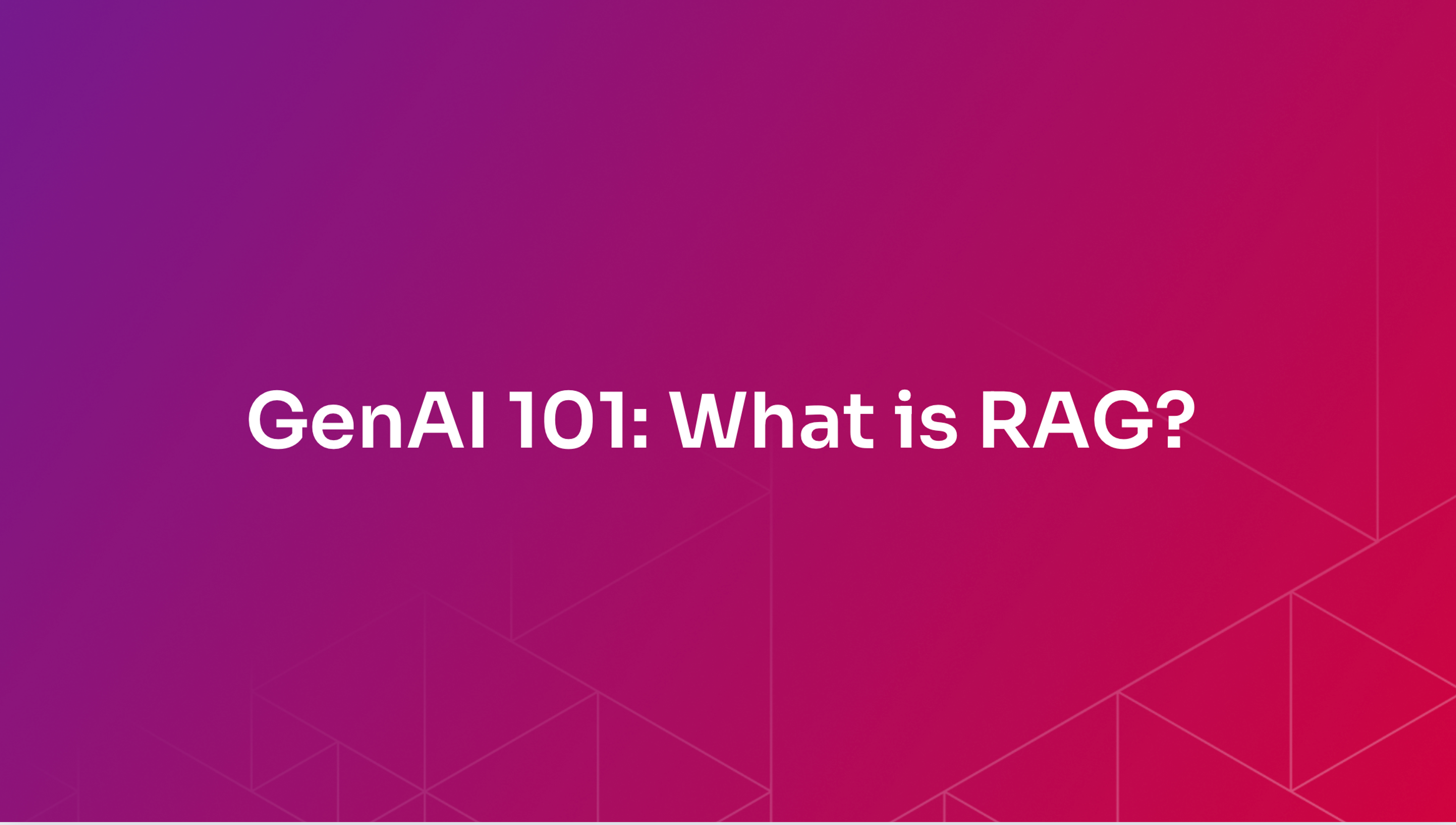 Generative AI 101: What Is Retrieval-Augmented Generation?