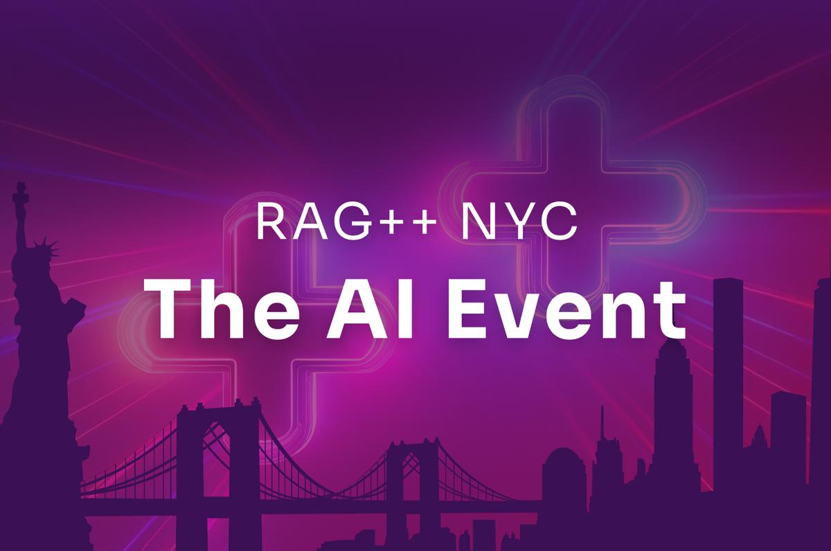 Live From New York! It’s RAG++, The AI Event