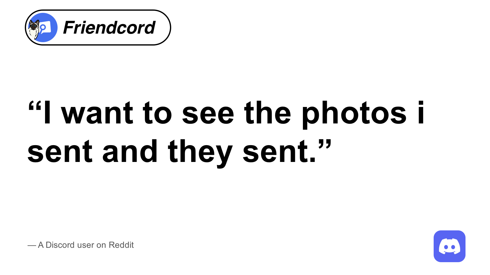 A Reddit user asks to see photos both people sent, on white with a circular Friendcord logo in an italic wordmark pill and rounded Discord logo.