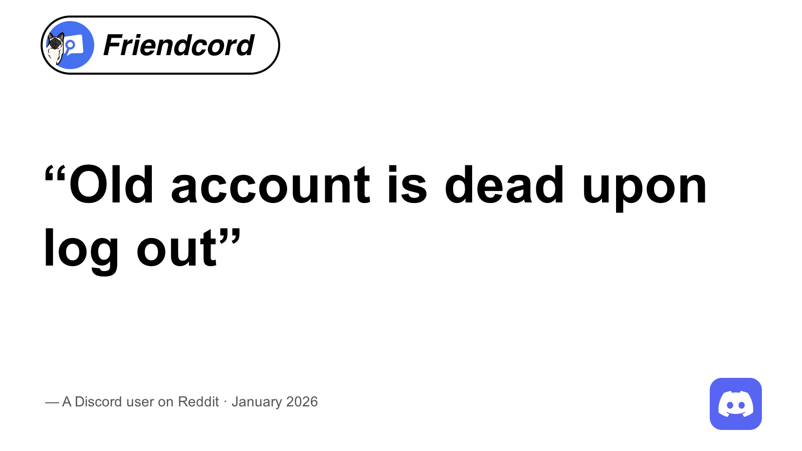 A January 2026 Reddit user says Old account is dead upon log out; Friendcord and Discord logos.
