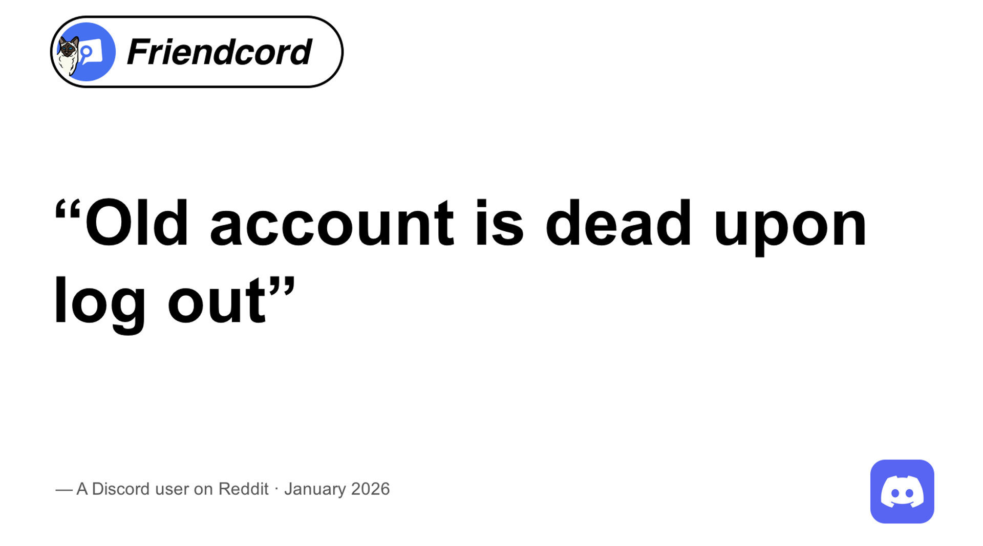 A January 2026 Reddit user says Old account is dead upon log out; Friendcord and Discord logos.