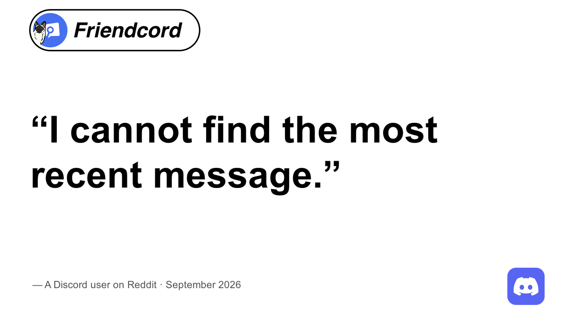 A Reddit user says I cannot find the most recent message; Friendcord and Discord logos on white.