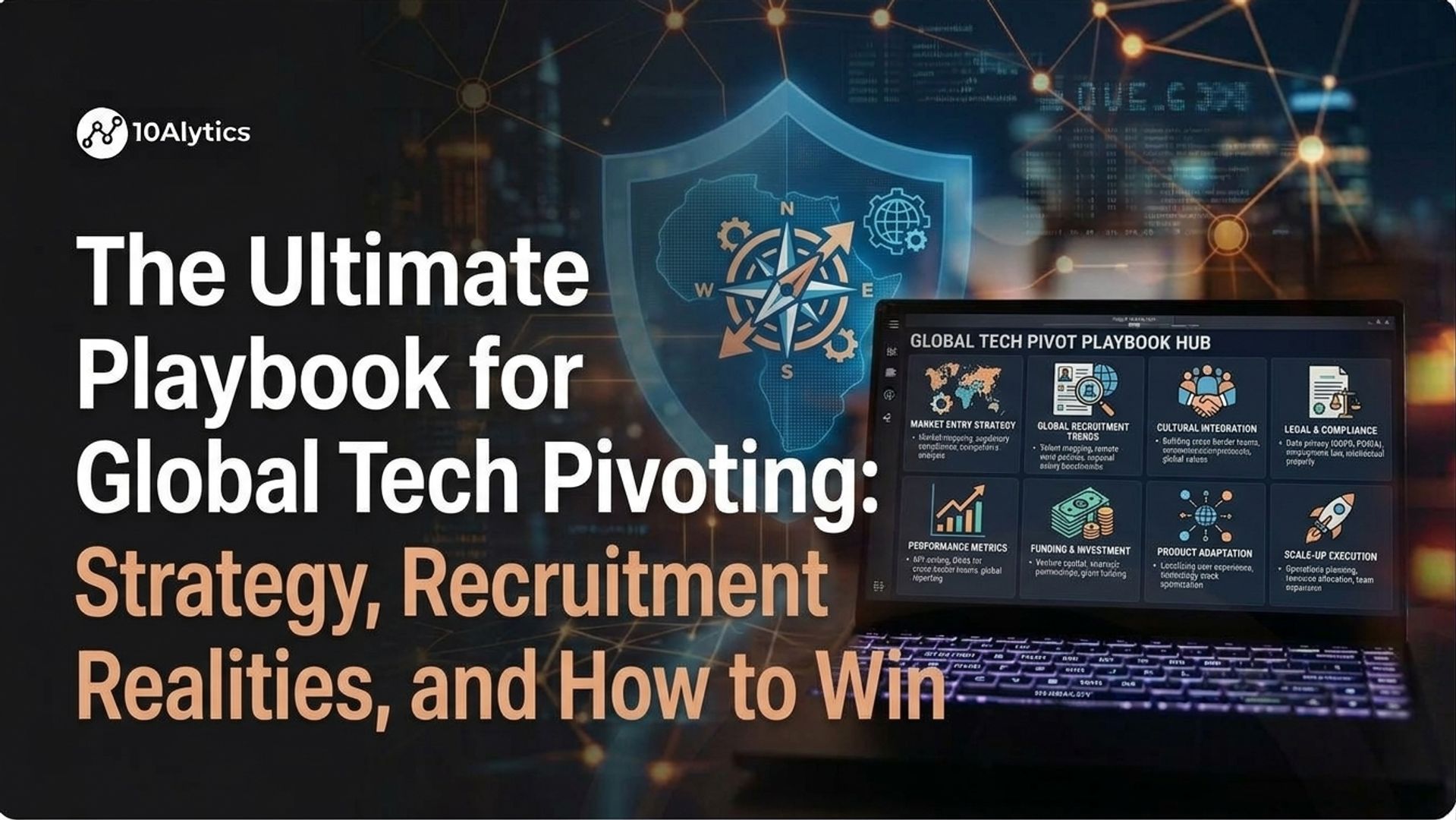 The Ultimate Playbook for Global Tech Pivoting: Strategy, Recruitment Realities, and How to Win