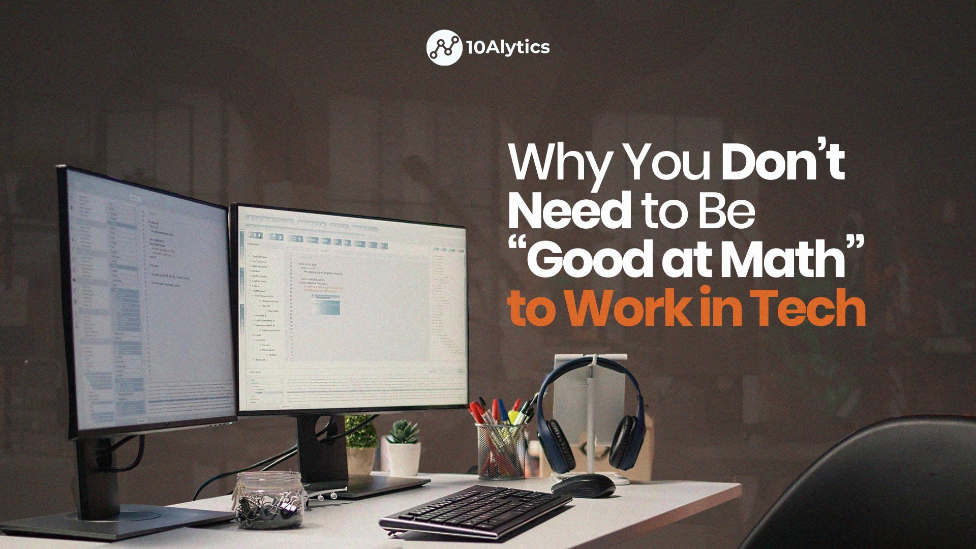 Why You Don’t Need to Be “Good at Math” to Work in Tech