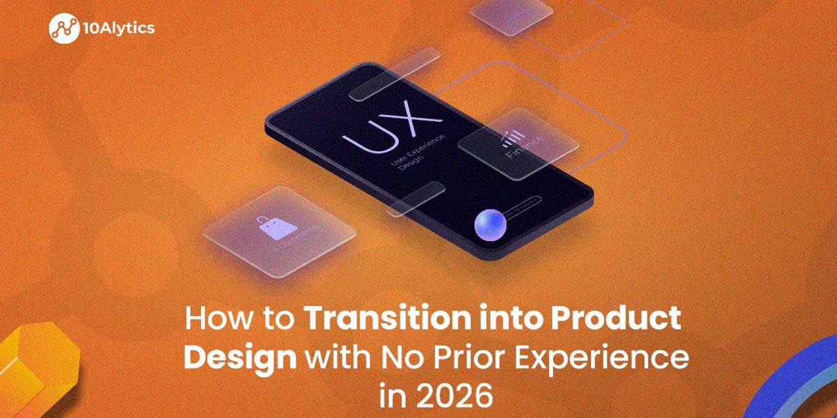 How to Transition into Product Design with No Prior Experience in 2026