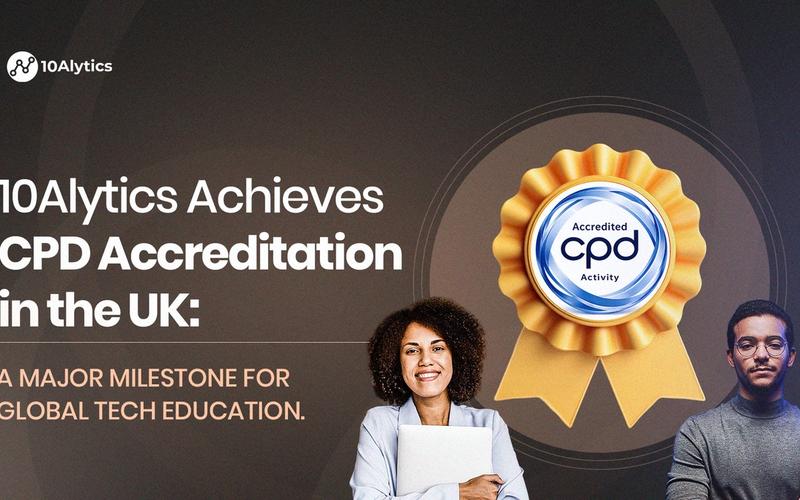 10Alytics Achieves CPD Accreditation in the UK: A Major Milestone for Global Tech Education