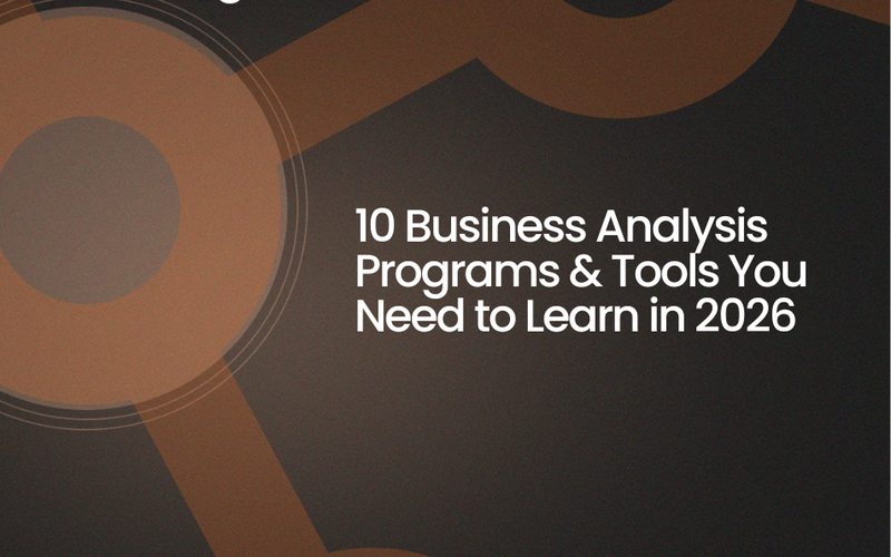10 Business Analysis Programs & Tools You Need to Learn in 2026