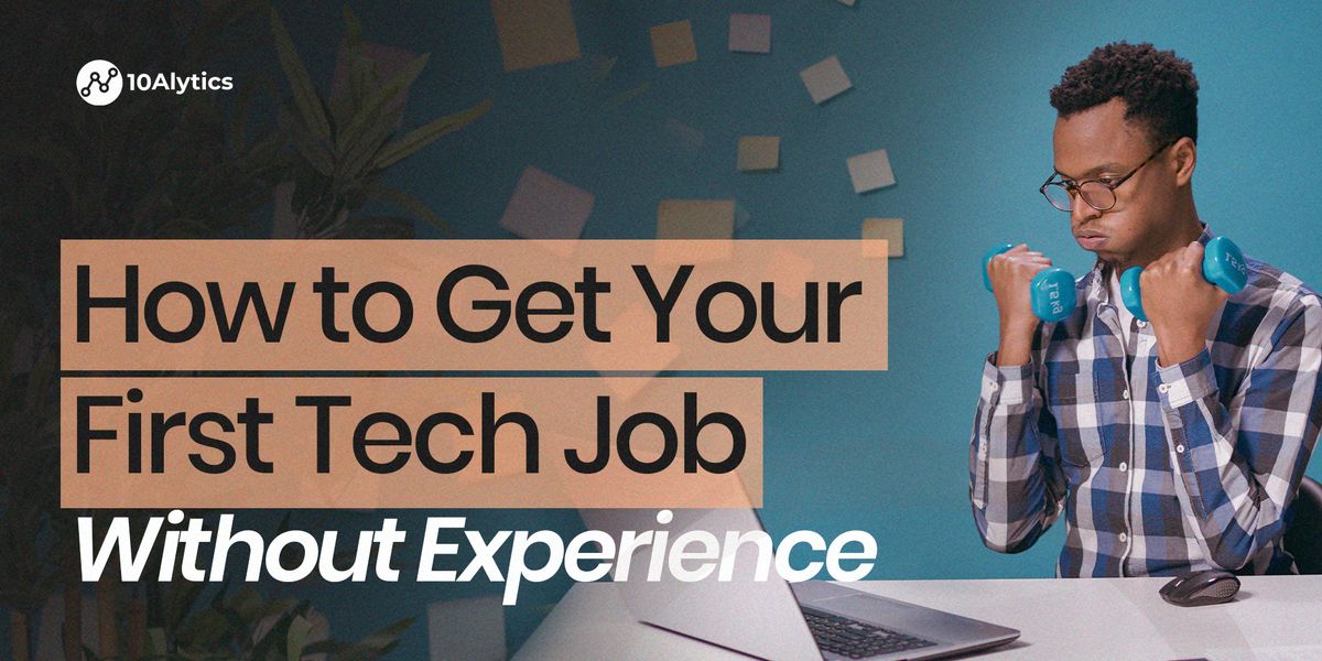 How to Get Your First Tech Job Without Experience