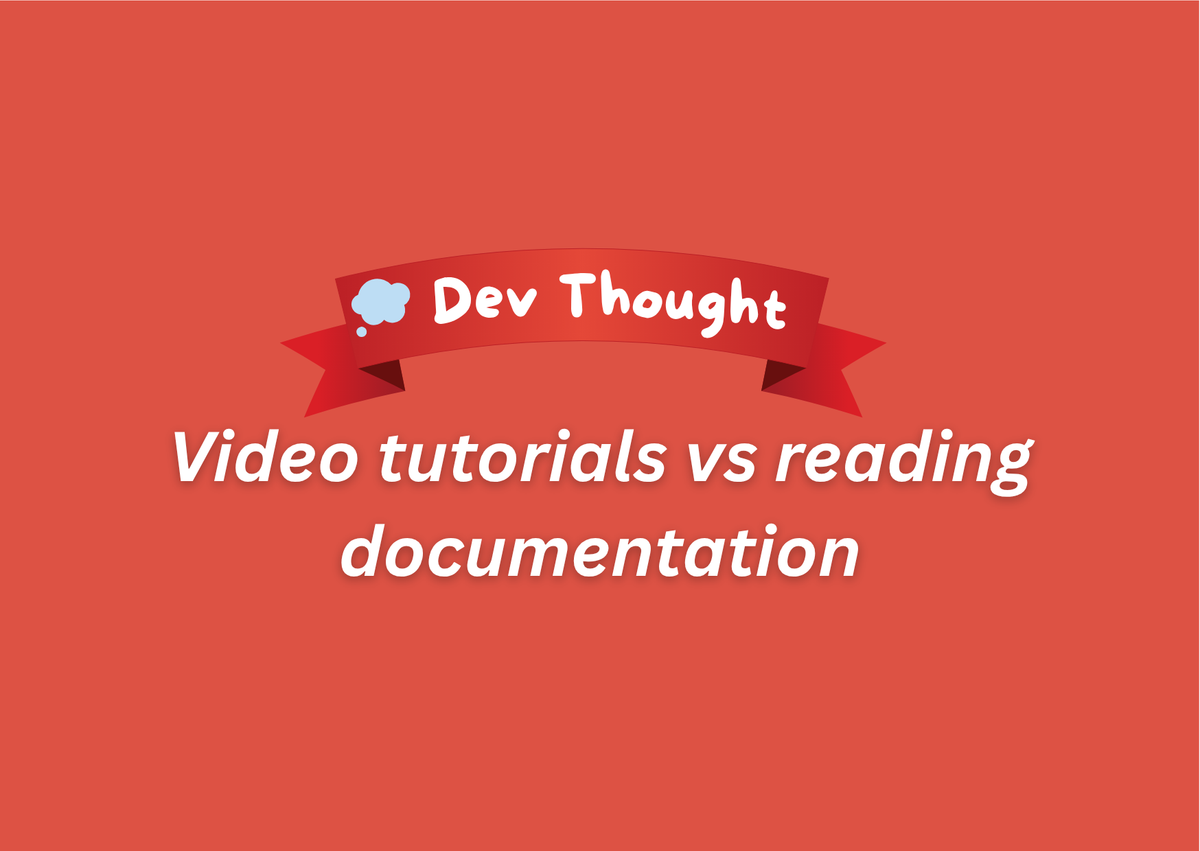 Video Tutorials vs Documentation - Why You're Learning Wrong
