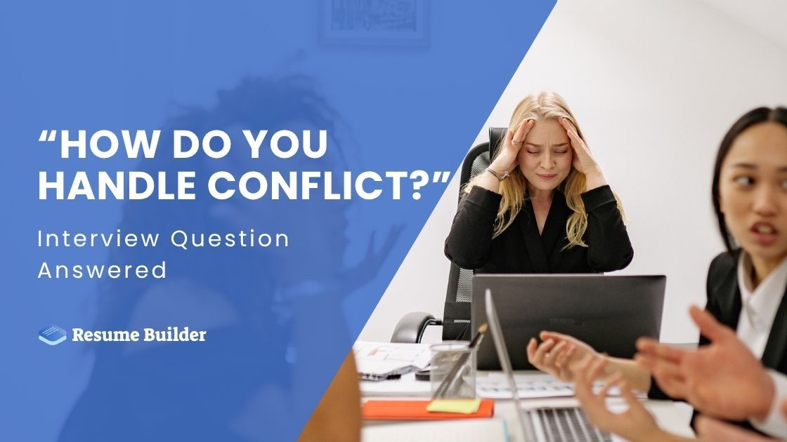 “How Do You Handle Conflict?”: Interview Question Answered | Resume ...