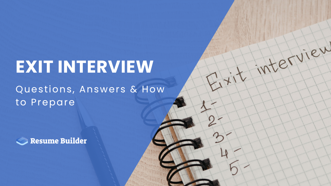 Exit Interview: Questions, Answers & How to Prepare | Resume Builder Blog
