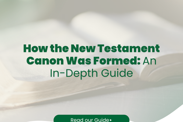 How the New Testament Canon Was Formed: An In-Depth Guide