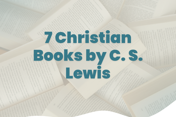 7 Christian Books by C.S. Lewis