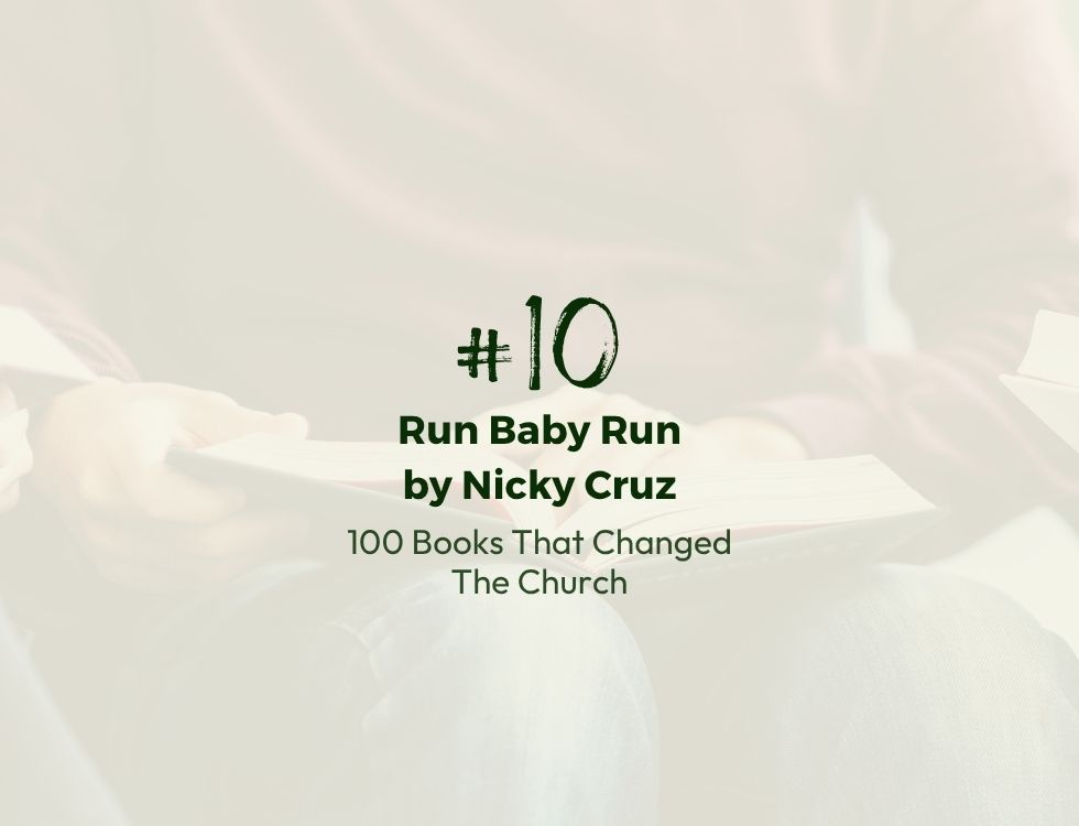 Number 10 | 100 Books That Changed the Church | Run Baby Run by Nicky Cruz