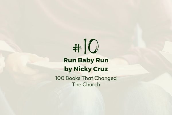 Number 10 | 100 Books That Changed the Church | Run Baby Run by Nicky Cruz