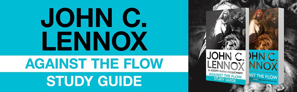 Against The Flow Study Guide by John C. Lennox